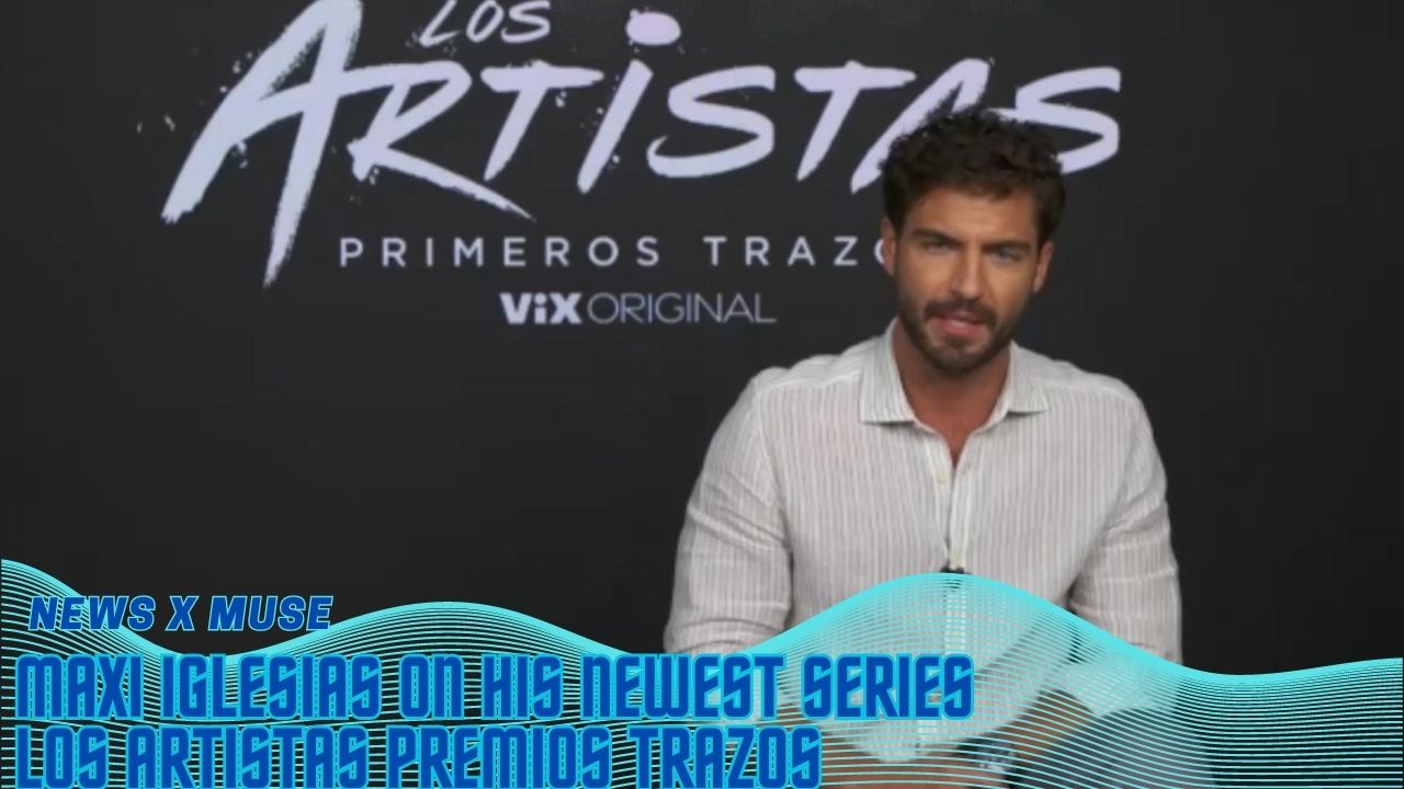 Maxi Iglesias On His Newest Series Los Artistas Premios Trazos