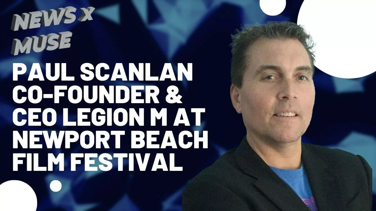 Paul Scanlan Co-Founder & CEO Legion M at Newport Beach Film Festival
