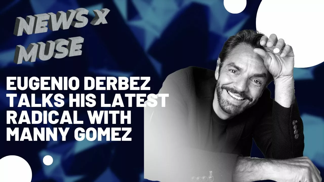 Eugenio Derbez Talks His Latest Radical with Manny Gomez