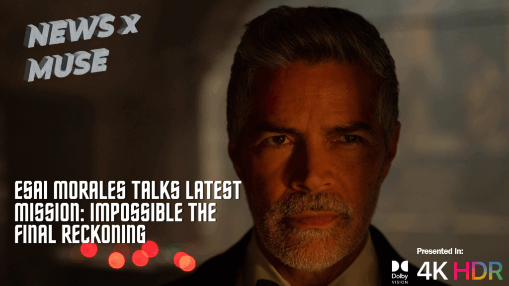 Esai Morales Talks Latest Mission: Impossible The Final Reckoning