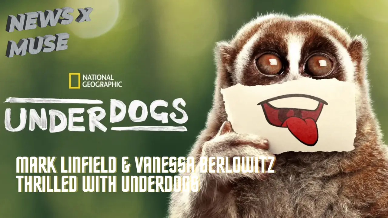 Mark Linfield & Vanessa Berlowitz Thrilled with Underdogs