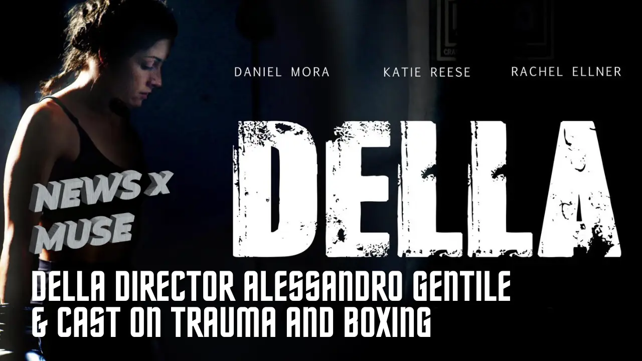 DELLA Director Alessandro Gentile & Cast on Trauma and Boxing