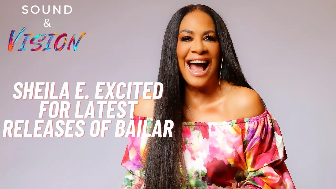 Sheila E. Excited For Latest Releases of Bailar