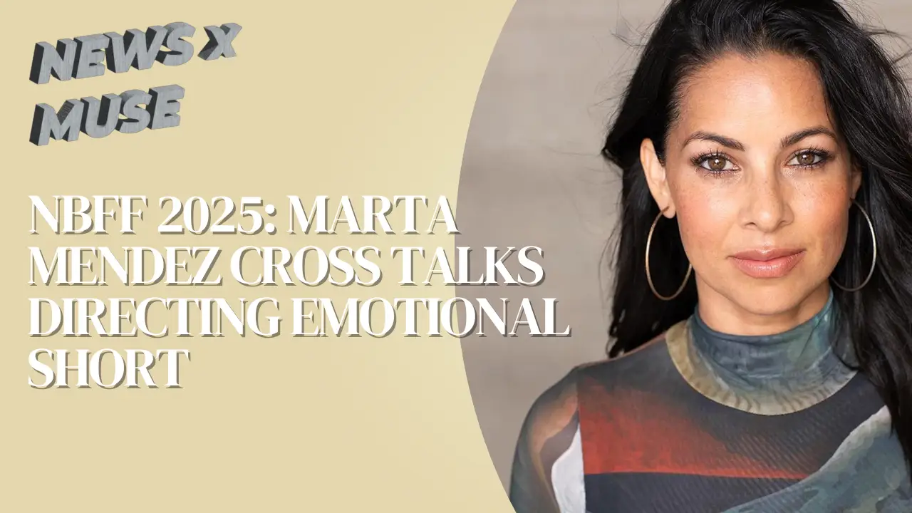 NBFF 2025: Marta Mendez Cross Talks Directing Emotional Short