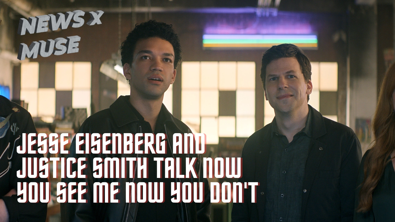 Jesse Eisenberg & Justice Smith Talk Now You See Me Now You Don't