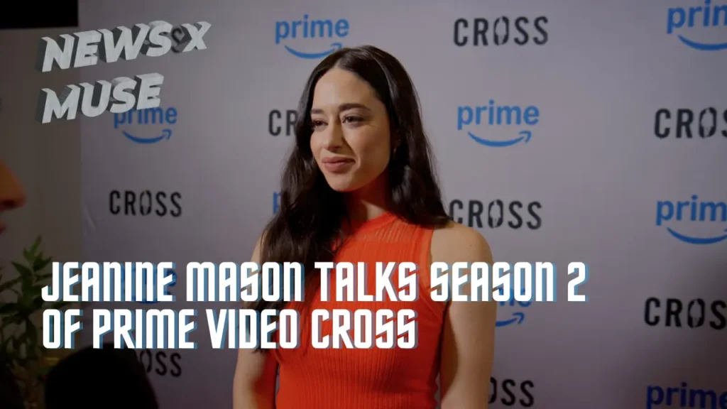 Jeanine Mason Talks Season 2 of Prime Video CROSS