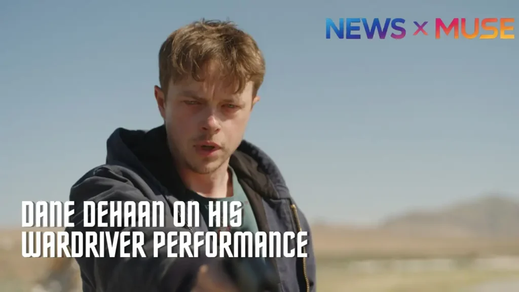 Dane DeHaan on His WarDriver Performance