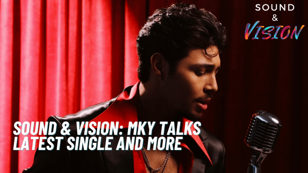 Sound & Vision: MKY Talks Latest Single and More