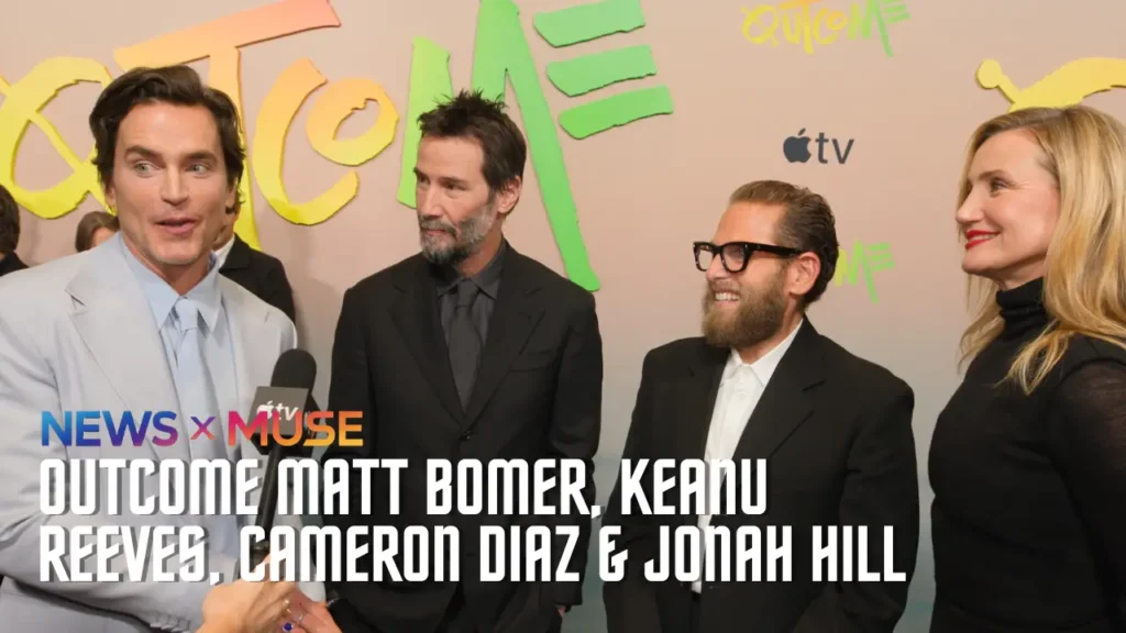 OUTCOME Matt Bomer, Keanu Reeves, Cameron Diaz & Jonah Hill