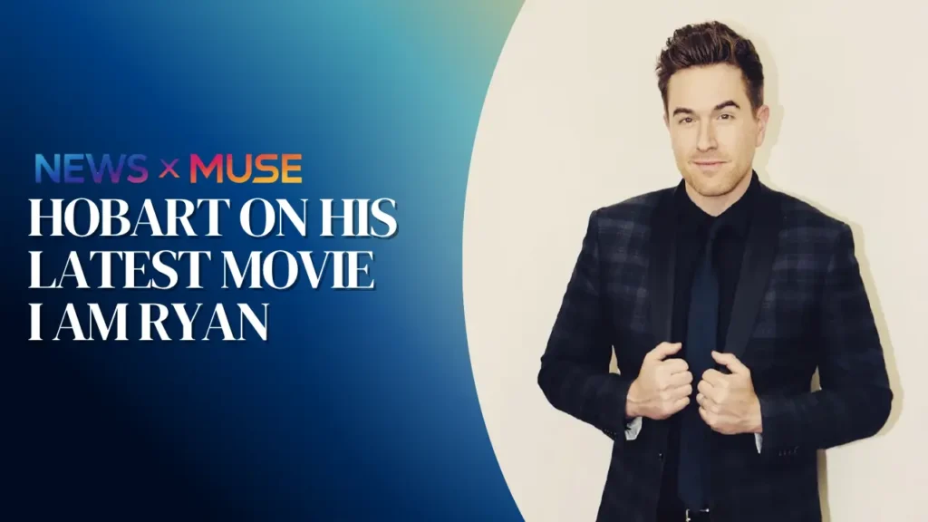 Hobart On His Latest Movie I am Ryan